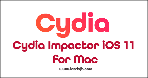 Cydia Impactor iOS 11 for Mac