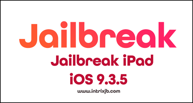 How to Jailbreak iPad  Jailbreaking iOS 9.3.5 